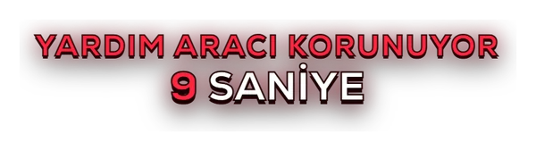 Yardım aracı korunuyor, 9 saniye yazısı.